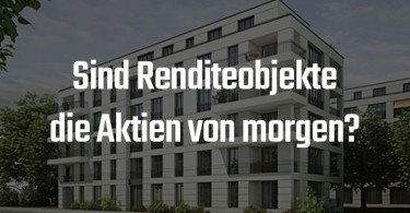 Wohnung- und Immobilienkauf Rendite auf Objekte höher als Aktien